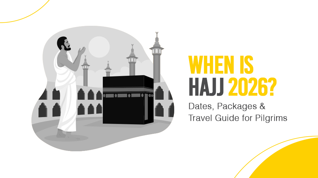 When is Hajj 2026? Dates, Packages & Travel Guide for Pilgrims